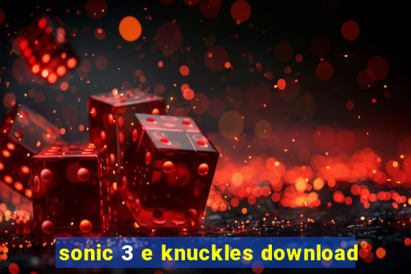 sonic 3 e knuckles download